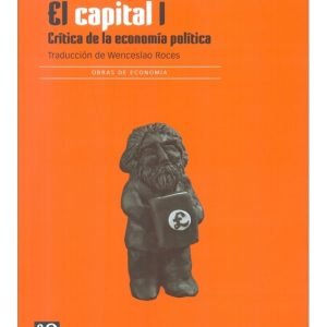 El capital I. Crítica de la economía política