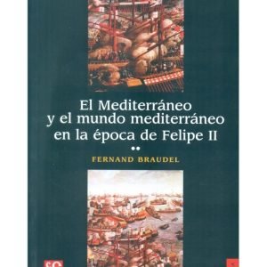 Mediterráneo y el mundo mediterráneo en la época de Felipe II, El, tomo segundo