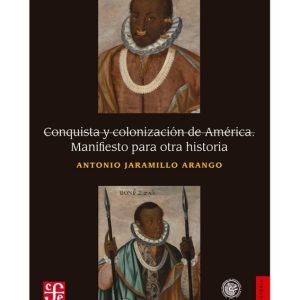 Conquista y colonización de América. Manifiesto para otra historia