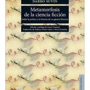 Metamorfosis de la ciencia ficción. Sobre la poética y la historia de un género literario