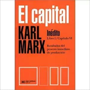Capital, El. Inédito. libro I - capítulo VI. Resultados del proceso inmediato de producción
