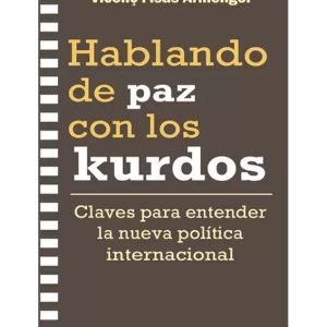 Hablando de paz con los kurdos. Claves para entender la nueva política internacional