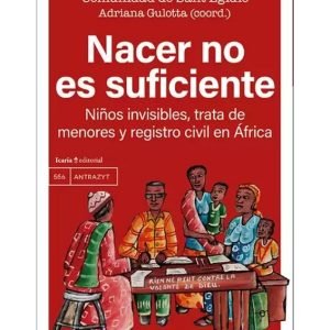 Nacer no es suficiente. Niños invisibles, trata de menores y registro civil en África