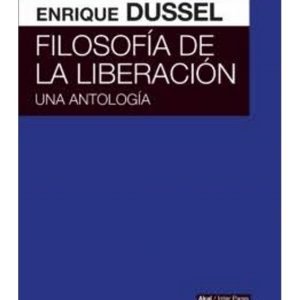 Filosofía de la liberación. Una antología