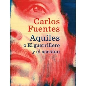 Aquiles o El guerrillero y el asesino