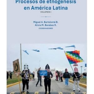 Procesos de etnogénesis en América Latina, Vol. I